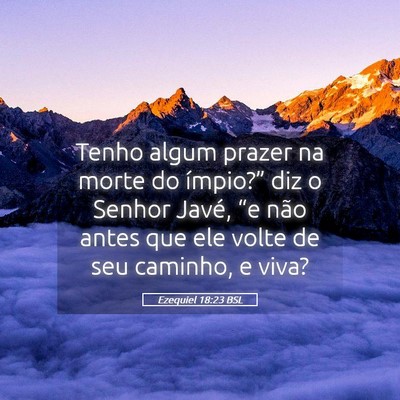 Picture 05 - Ezequiel 18:23 BSL - Tenho algum prazer na morte do ímpio?” diz o - Bible Verse Picture
