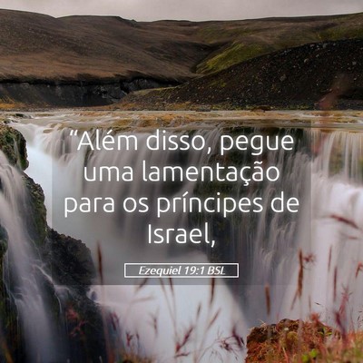Picture 05 - Ezequiel 19:1 BSL - “Além disso, pegue uma lamentação para os - Bible Verse Picture