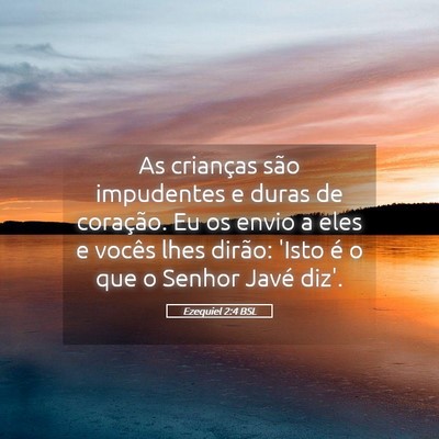 Picture 05 - Ezequiel 2:4 BSL - As crianças são impudentes e duras de - Bible Verse Picture