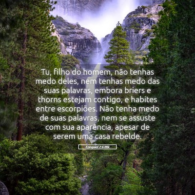 Picture 05 - Ezequiel 2:6 BSL - Tu, filho do homem, não tenhas medo deles, nem - Bible Verse Picture
