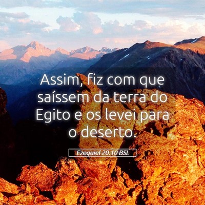 Picture 05 - Ezequiel 20:10 BSL - Assim, fiz com que saíssem da terra do Egito e - Bible Verse Picture