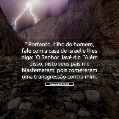 Picture 05 - Ezequiel 20:27 BSL - “ Portanto, filho do homem, fale com a casa de - Bible Verse Picture