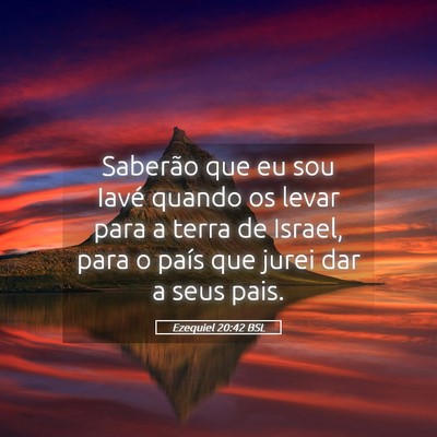 Picture 05 - Ezequiel 20:42 BSL - Saberão que eu sou Iavé quando os levar para a - Bible Verse Picture