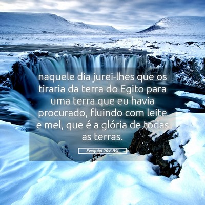 Picture 05 - Ezequiel 20:6 BSL - naquele dia jurei-lhes que os tiraria da terra do - Bible Verse Picture