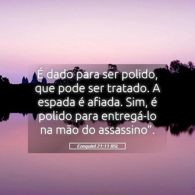 Picture 05 - Ezequiel 21:11 BSL - É dado para ser polido, que pode ser tratado. A - Bible Verse Picture
