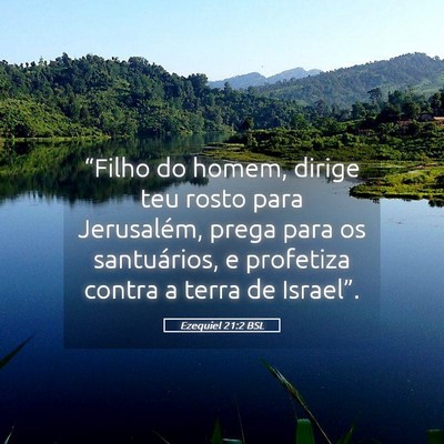 Picture 05 - Ezequiel 21:2 BSL - “Filho do homem, dirige teu rosto para - Bible Verse Picture