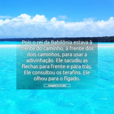 Picture 05 - Ezequiel 21:21 BSL - Pois o rei da Babilônia estava à frente do - Bible Verse Picture