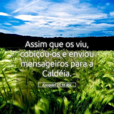 Picture 05 - Ezequiel 23:16 BSL - Assim que os viu, cobiçou-os e enviou - Bible Verse Picture