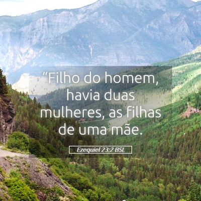Picture 05 - Ezequiel 23:2 BSL - “Filho do homem, havia duas mulheres, as filhas - Bible Verse Picture