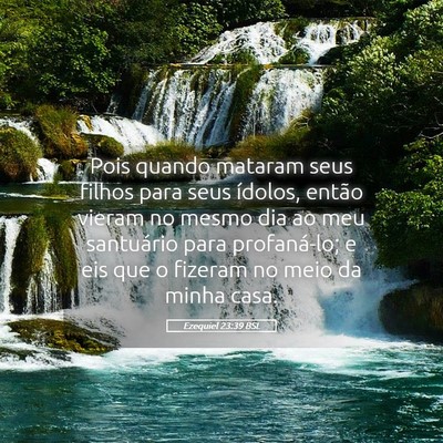 Picture 05 - Ezequiel 23:39 BSL - Pois quando mataram seus filhos para seus - Bible Verse Picture