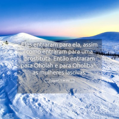 Picture 05 - Ezequiel 23:44 BSL - Eles entraram para ela, assim como entraram para - Bible Verse Picture