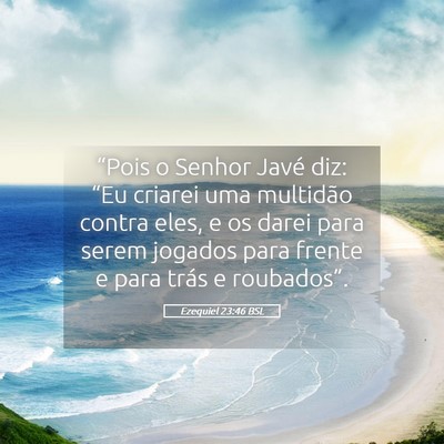 Picture 05 - Ezequiel 23:46 BSL - “Pois o Senhor Javé diz: “Eu criarei uma - Bible Verse Picture