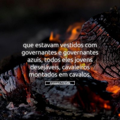 Picture 05 - Ezequiel 23:6 BSL - que estavam vestidos com governantes e - Bible Verse Picture