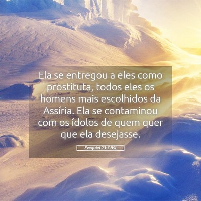 Picture 05 - Ezequiel 23:7 BSL - Ela se entregou a eles como prostituta, todos - Bible Verse Picture