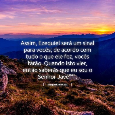 Picture 05 - Ezequiel 24:24 BSL - Assim, Ezequiel será um sinal para vocês; de - Bible Verse Picture