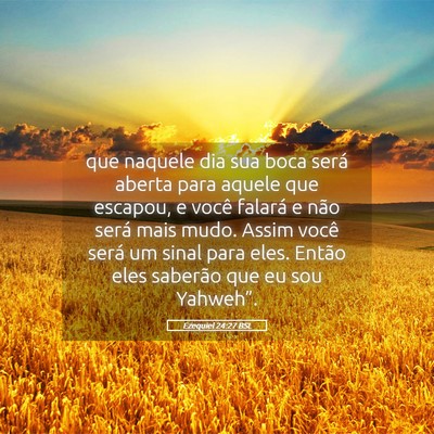 Picture 05 - Ezequiel 24:27 BSL - que naquele dia sua boca será aberta para aquele - Bible Verse Picture