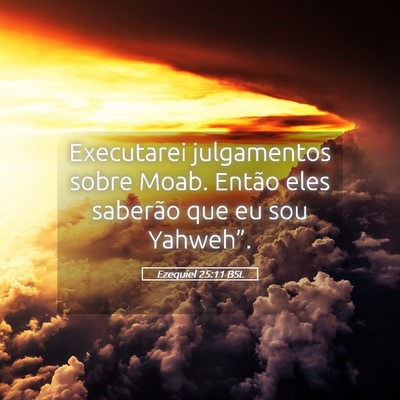 Picture 05 - Ezequiel 25:11 BSL - Executarei julgamentos sobre Moab. Então eles - Bible Verse Picture
