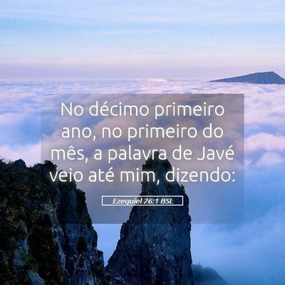 Picture 05 - Ezequiel 26:1 BSL - No décimo primeiro ano, no primeiro do mês, a - Bible Verse Picture