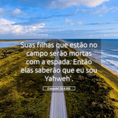 Picture 05 - Ezequiel 26:6 BSL - Suas filhas que estão no campo serão mortas com - Bible Verse Picture