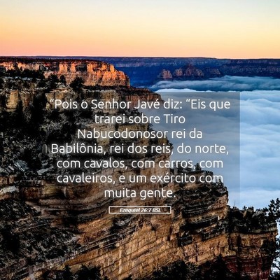 Picture 05 - Ezequiel 26:7 BSL - “Pois o Senhor Javé diz: “Eis que trarei - Bible Verse Picture