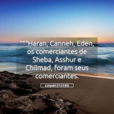 Picture 05 - Ezequiel 27:23 BSL - “““Haran, Canneh, Eden, os comerciantes de - Bible Verse Picture