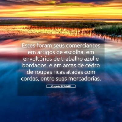 Picture 05 - Ezequiel 27:24 BSL - Estes foram seus comerciantes em artigos de - Bible Verse Picture