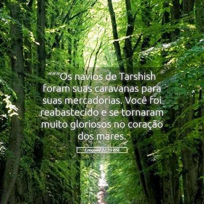 Picture 05 - Ezequiel 27:25 BSL - “““Os navios de Tarshish foram suas - Bible Verse Picture
