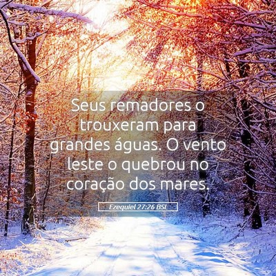 Picture 05 - Ezequiel 27:26 BSL - Seus remadores o trouxeram para grandes águas. O - Bible Verse Picture