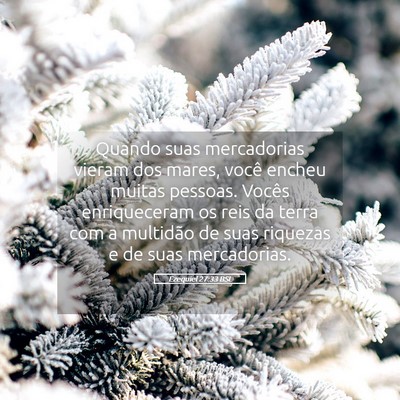 Picture 05 - Ezequiel 27:33 BSL - Quando suas mercadorias vieram dos mares, você - Bible Verse Picture