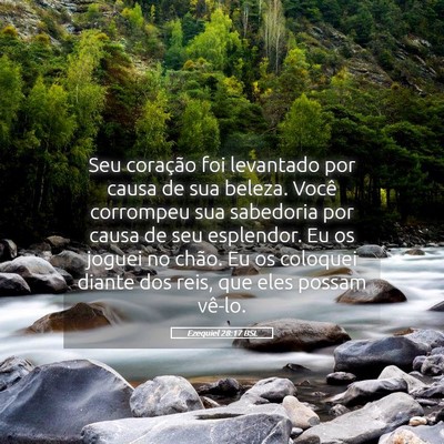 Picture 05 - Ezequiel 28:17 BSL - Seu coração foi levantado por causa de sua - Bible Verse Picture