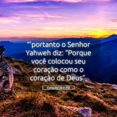 Picture 05 - Ezequiel 28:6 BSL - “'portanto o Senhor Yahweh diz: “Porque você - Bible Verse Picture