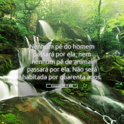 Picture 05 - Ezequiel 29:11 BSL - Nenhum pé do homem passará por ela, nem nenhum - Bible Verse Picture