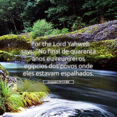 Picture 05 - Ezequiel 29:13 BSL - “'For the Lord Yahweh says: “No final de - Bible Verse Picture