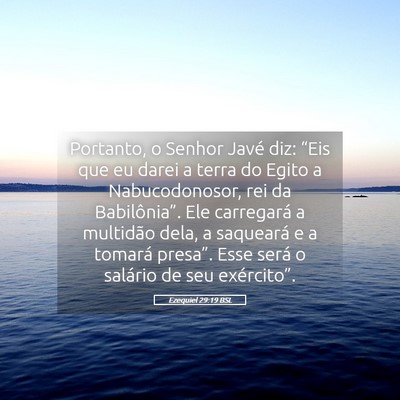 Picture 05 - Ezequiel 29:19 BSL - Portanto, o Senhor Javé diz: “Eis que eu darei - Bible Verse Picture