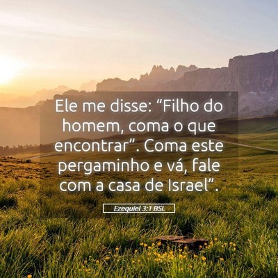 Picture 05 - Ezequiel 3:1 BSL - Ele me disse: “Filho do homem, coma o que - Bible Verse Picture