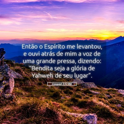 Picture 05 - Ezequiel 3:12 BSL - Então o Espírito me levantou, e ouvi atrás de - Bible Verse Picture