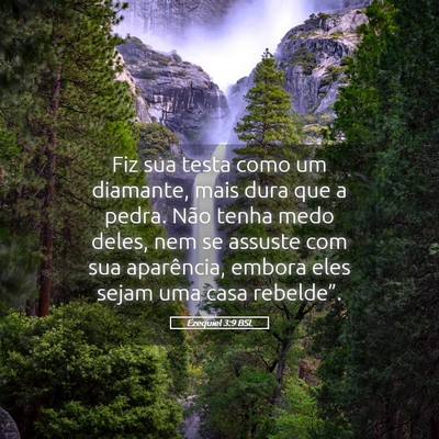 Picture 05 - Ezequiel 3:9 BSL - Fiz sua testa como um diamante, mais dura que a - Bible Verse Picture