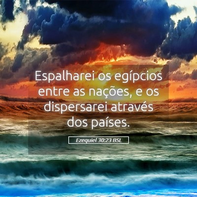 Picture 05 - Ezequiel 30:23 BSL - Espalharei os egípcios entre as nações, e os - Bible Verse Picture