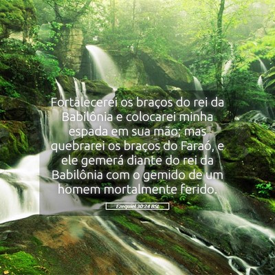 Picture 05 - Ezequiel 30:24 BSL - Fortalecerei os braços do rei da Babilônia e - Bible Verse Picture