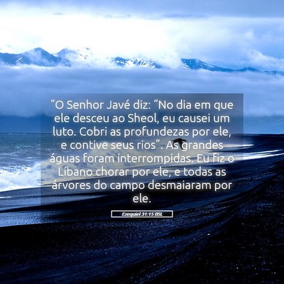 Picture 05 - Ezequiel 31:15 BSL - “O Senhor Javé diz: “No dia em que ele - Bible Verse Picture