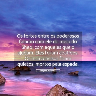 Picture 05 - Ezequiel 32:21 BSL - Os fortes entre os poderosos falarão com ele do - Bible Verse Picture