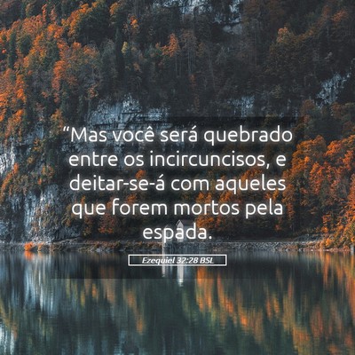 Picture 05 - Ezequiel 32:28 BSL - “Mas você será quebrado entre os - Bible Verse Picture