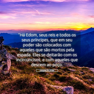Picture 05 - Ezequiel 32:29 BSL - “Há Edom, seus reis e todos os seus - Bible Verse Picture