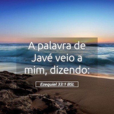 Picture 05 - Ezequiel 33:1 BSL - A palavra de Javé veio a mim, - Bible Verse Picture