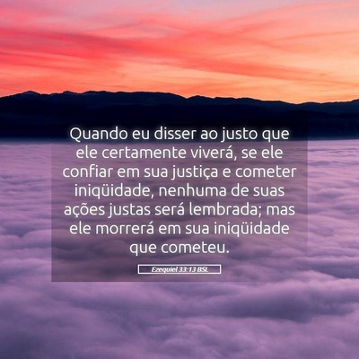 Picture 05 - Ezequiel 33:13 BSL - Quando eu disser ao justo que ele certamente - Bible Verse Picture