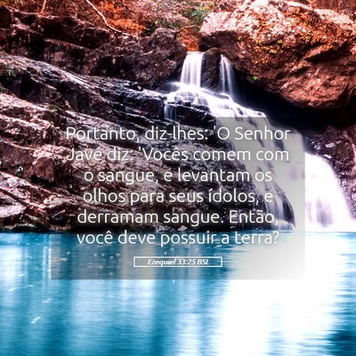 Picture 05 - Ezequiel 33:25 BSL - Portanto, diz-lhes: 'O Senhor Javé diz: 'Vocês - Bible Verse Picture