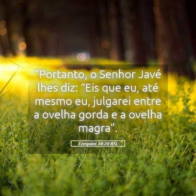 Picture 05 - Ezequiel 34:20 BSL - “Portanto, o Senhor Javé lhes diz: “Eis que - Bible Verse Picture