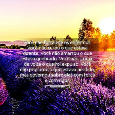 Picture 05 - Ezequiel 34:4 BSL - Você não fortalece os enfermos. Você não - Bible Verse Picture