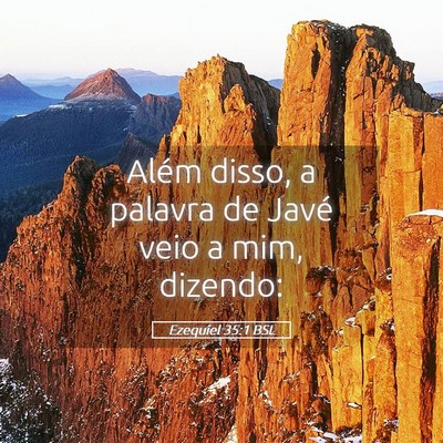 Picture 05 - Ezequiel 35:1 BSL - Além disso, a palavra de Javé veio a mim, - Bible Verse Picture