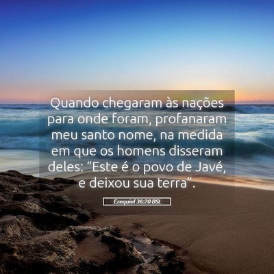 Picture 05 - Ezequiel 36:20 BSL - Quando chegaram às nações para onde foram, - Bible Verse Picture